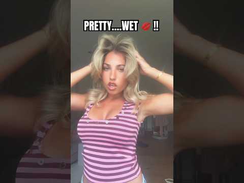 PRETTY…WET!!!💋 #trending #glowup #shorts