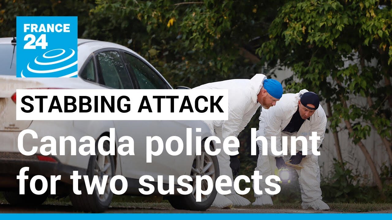 Canadian police hunt for two suspects following deadly stabbings • FRANCE 24 English
