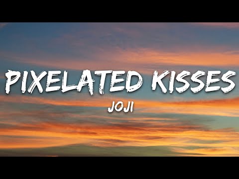 Joji - PIXELATED KISSES (Lyrics)