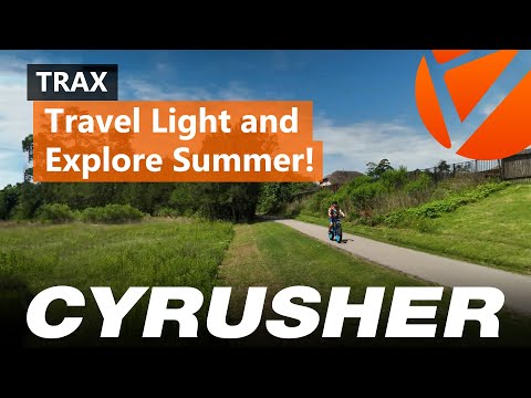 Time to travel light and embrace the summer adventures with your Cyrusher Trax!