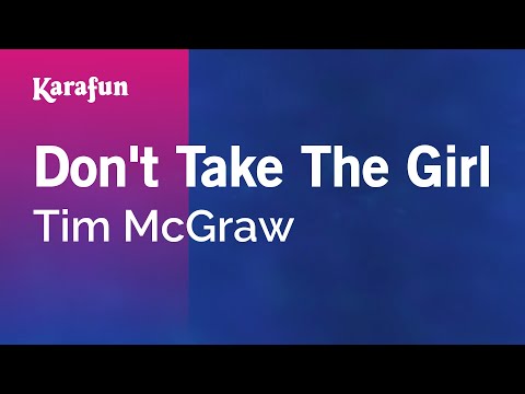 Karaoke Don't Take The Girl - Tim McGraw * - UCbqcG1rdt9LMwOJN4PyGTKg