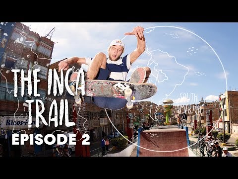 INCA SKATE TRAIL: Rocking a truly wild skatepark in the Andes. | Episode 2 - UCblfuW_4rakIf2h6aqANefA