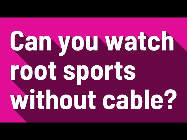 How to Stream Root Sports Without Cable