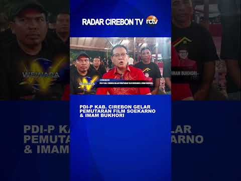 PDI-P Kab. Cirebon Gelar Pemutaran Film Soekarno & Imam Bukhori