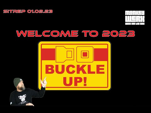 1.2.23 SITREP - Welcome to 2023 - Buckle Up!