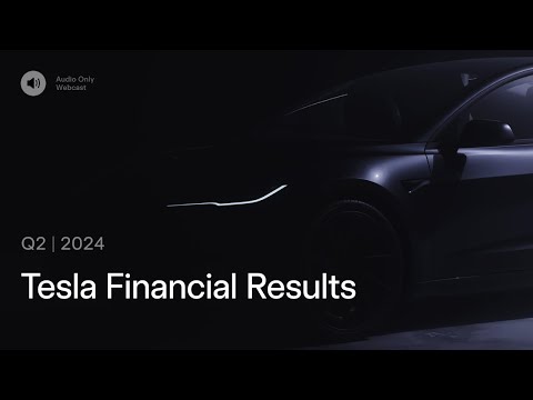 Tesla Q2 2024 Financial Results and Q&A Webcast