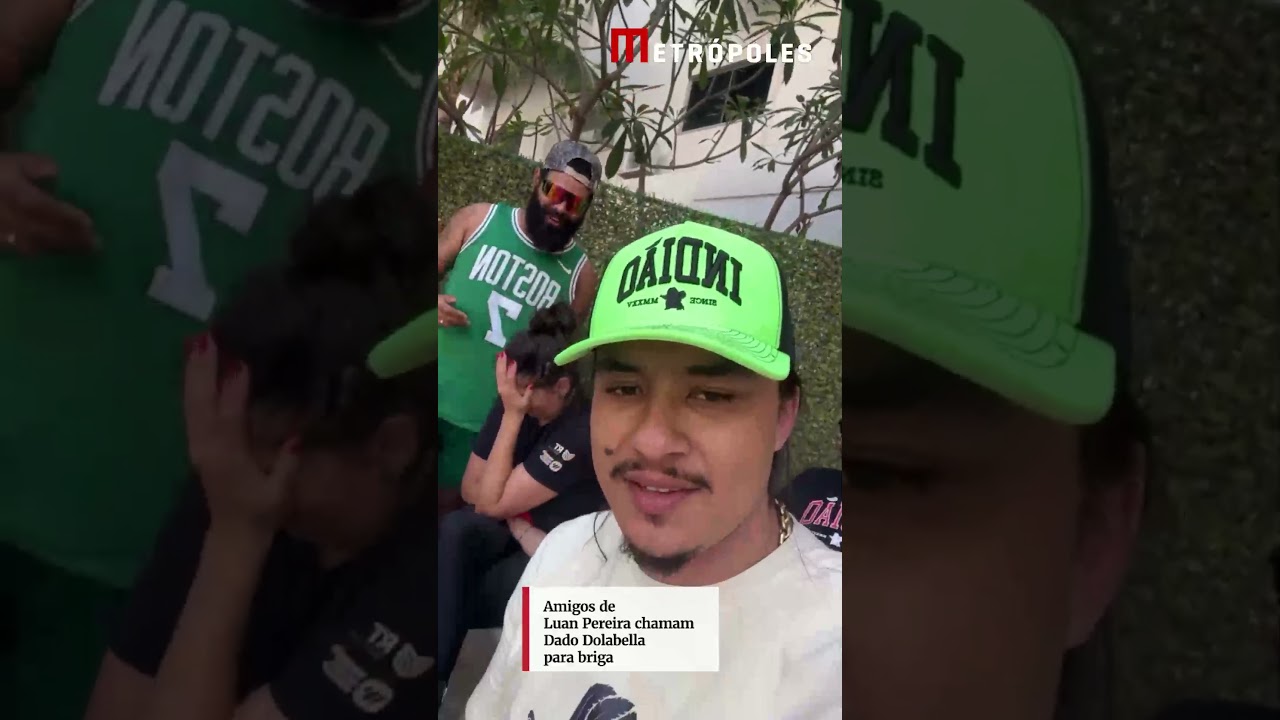 Amigos de Luan Pereira chamam Dado Dolabella para briga
