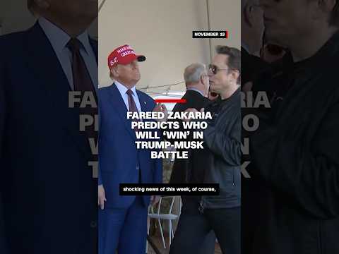 Fareed Zakaria predicts who will ‘win’ in Trump-Musk battle
