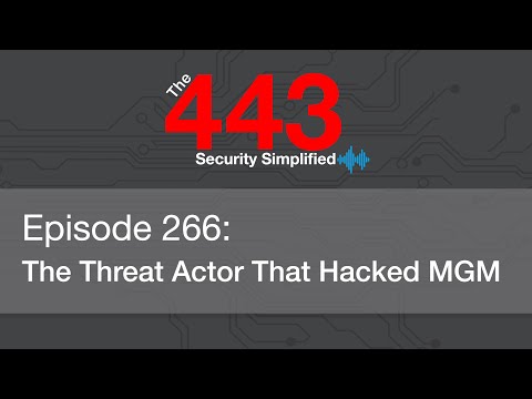 The 443 Podcast - Episode 266 - The Threat Actor That Hacked MGM