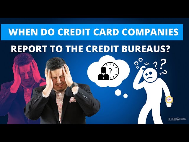 When Do Credit Cards Get Reported to Credit Bureaus?