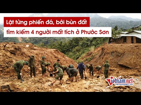 Lật từng phiến đá, bới bùn đất tìm 4 người mất tích ở Phước Sơn - Quảng Nam