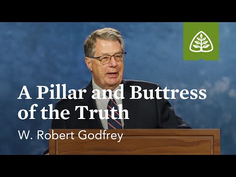 W. Robert Godfrey: A Pillar and Buttress of the Truth