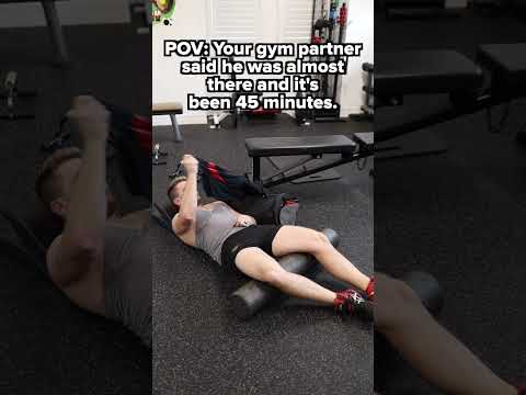 When Your Gym Partner Says "I'm Almost There..."