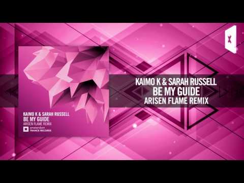 Kaimo K & Sarah Russell - Be My Guide (Arisen Flame Remix) Amsterdam Trance - UCsoHXOnM64WwLccxTgwQ-KQ