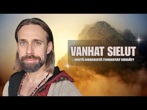 Vanhat sielut - Mistä merkeistä tunnistat heidät? ✨️