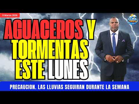 9 MARZO. 🚨ÚLTIMA HORA🚨: SE MANTIENE LOS AGUACEROS Y TORMENTA ESTE LUNES