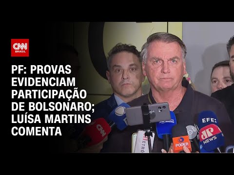 ​PF: Provas evidenciam participação de Bolsonaro; Luísa Martins comenta | CNN 360°