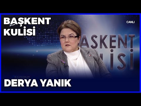 Başkent Kulisi - Derya Yanık | 6 Şubat 2022