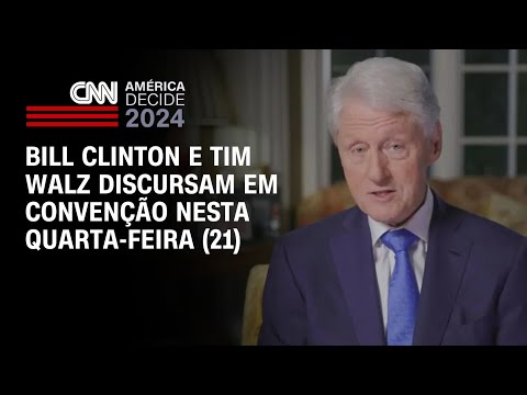 Bill Clinton e Tim Walz discursam em Convenção nesta quarta-feira (21) | BASTIDORES CNN