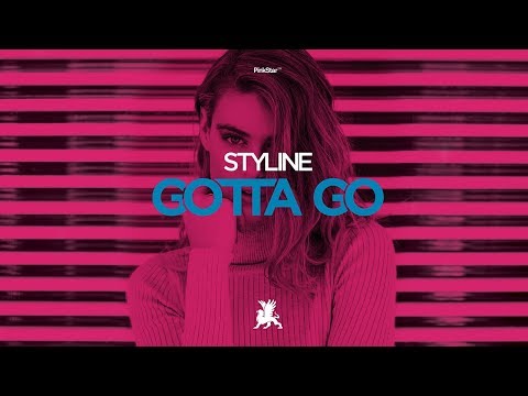 Styline - Gotta Go [Official Audio] - UCPlI9_18iZc0epqxGUyvWVQ