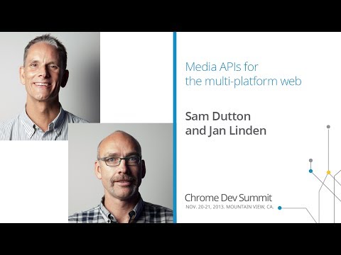 Media APIs for the multi-platform web - Chrome Dev Summit 2013 (Sam Dutton, Jan Linden) - UC_x5XG1OV2P6uZZ5FSM9Ttw