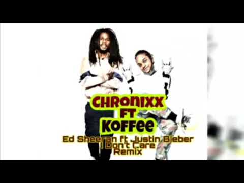Chronixx ft Koffee - I Don't Care  Ed Sheeran ft Justin Bieber Remix