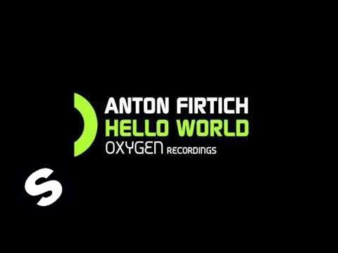 Anton Firtich - Hello World (Original Mix) - UCpDJl2EmP7Oh90Vylx0dZtA