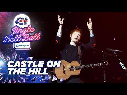 Ed Sheeran - Castle on the Hill (Live at Capital's Jingle Bell Ball 2021) | Capital