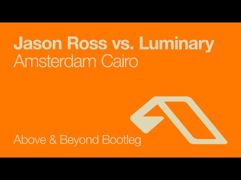 Jason Ross vs. Luminary - Amsterdam Cairo (Above & Beyond Bootleg) - UCC1qRH2kSGu7AzBwqEPVnjg