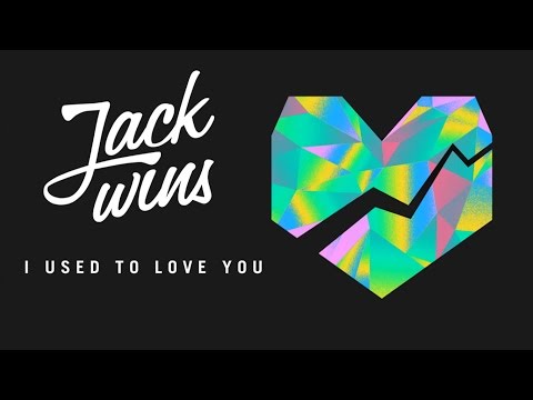 Jack Wins - I Used To Love You (Lyric Video) - UCJ2cGU-CskWXRmzql5RgjKg