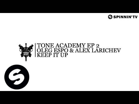 Oleg Espo & Alex Larichev - Keep It Up [Tone Academy EP 2] (Available December 10) - UCpDJl2EmP7Oh90Vylx0dZtA