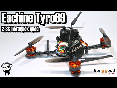 Eachine Tyro69.  The build-it-yourself Toothpick quad.  Supplied by Banggood - UCcrr5rcI6WVv7uxAkGej9_g