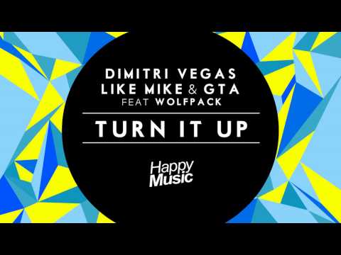 Dimitri Vegas & Like Mike , GTA feat Wolfpack - Turn It Up (Original Mix) - UCprhX_G7Ksas92zvcOKObEA