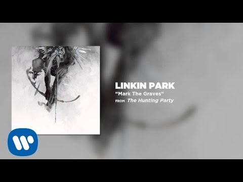Mark The Graves - Linkin Park (The Hunting Party) - UCZU9T1ceaOgwfLRq7OKFU4Q