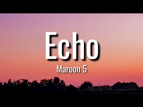 Maroon 5 - Echo (Lyrics)