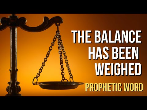 Prophetic Word 2022: The Balance Hass Been Weighed