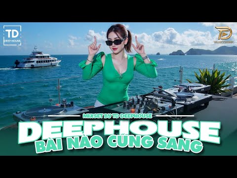 BÀI NÀO CŨNG SANG ♫ DEEP HOUSE & DEEP BASS CHILL CĂNG ĐÉT 2025 ♫ NHẠC VIET DEEP GÂY BÃO TIKTOK 2025