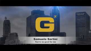 Samuele Sartini - You're no good for me