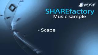 Scape - PS4 SHAREfactory Music Sample