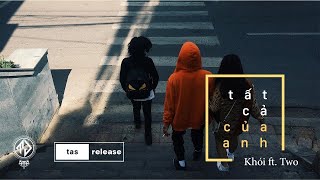 Khói - Tất Cả Của Anh ft. Two | Official Lyric Video (tas release)