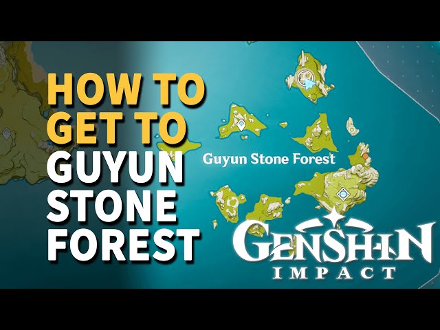 How to get to Guyun Stone Forest Genshin Impact? Easy Guide 2020