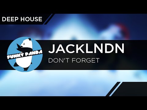 JackLNDN - Don't Forget - UCUHhoftNnYfmFp1jvSavB-Q