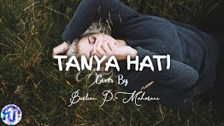 [Lirik Lagu] Pasto - Tanya Hati - (Cover By Berlian P. Maharani)