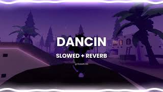 dancin - aaron smith (krono remix) | slowed + reverb