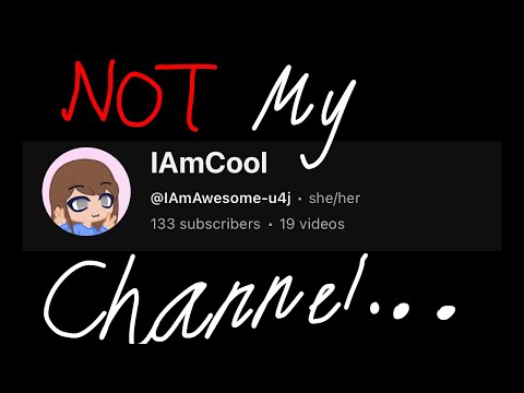 @IAmAwesome-u4j is NOT my channel. [IMPORTANT, PLEASE WATCH].