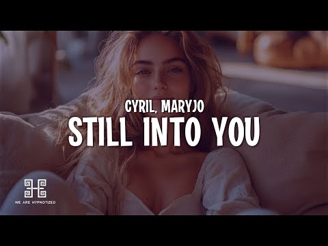 CYRIL & maryjo - Still Into You (Lyrics)