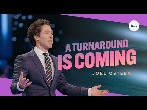 A Turnaround Is Coming  Joel Osteen