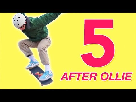 5 Tricks to Learn AFTER the Ollie!