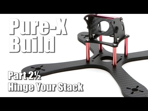 Pure X Racing Quadcopter Build - Part 2.5 - Hinge Your Stack - UCX3eufnI7A2I7IkKHZn8KSQ
