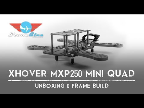 Xhover MXP230 Mini Quad Unboxing & Frame Build - UC0H-9wURcnrrjrlHfp5jQYA